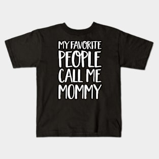 Mom Gift - My Favourite People Call Me Mommy Kids T-Shirt